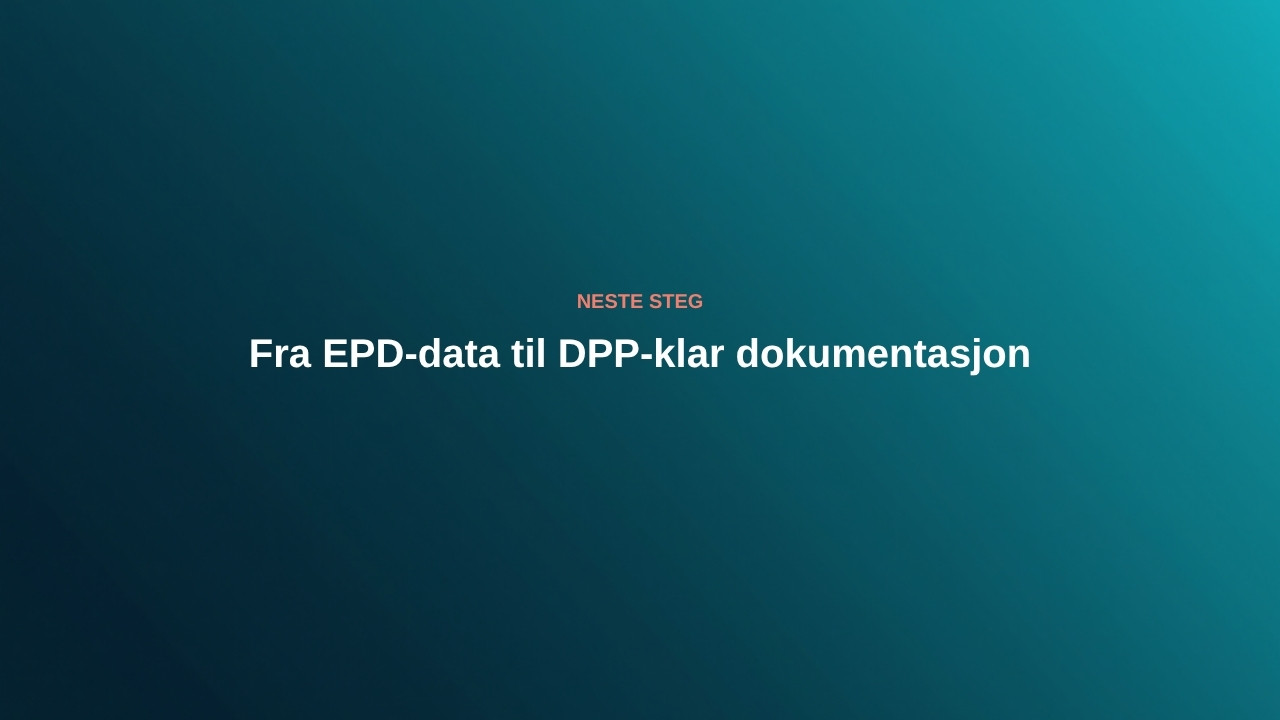 Fra EPD-data til DPP-klar dokumentasjon